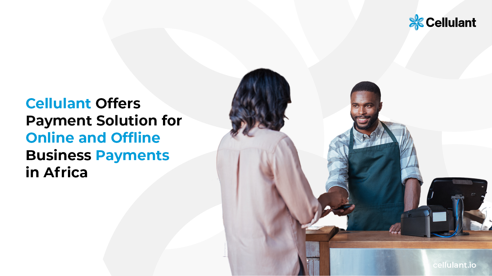 Cellulant’s Payment Processing Platform to Power Online and Offline Payments for Businesses in Africa