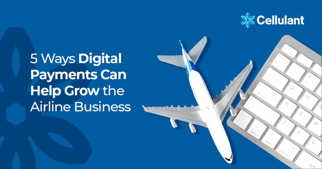 5 Ways Digital Payments Can Help Grow the Airline Business