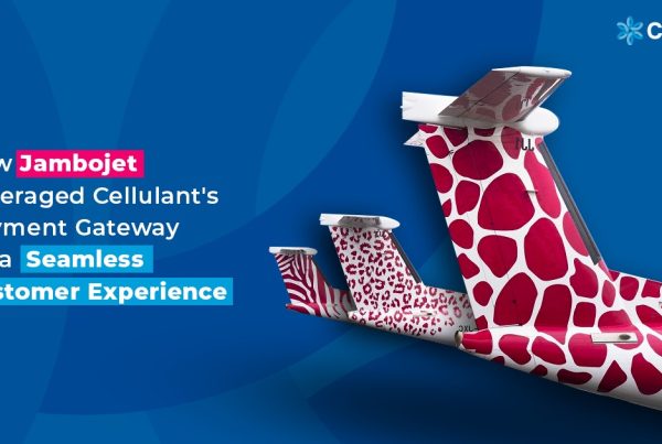How Jambojet Leveraged Cellulant’s Payment Gateway in their Ticketing and Payment for a Seamless Payment and Enhanced Customer Experience